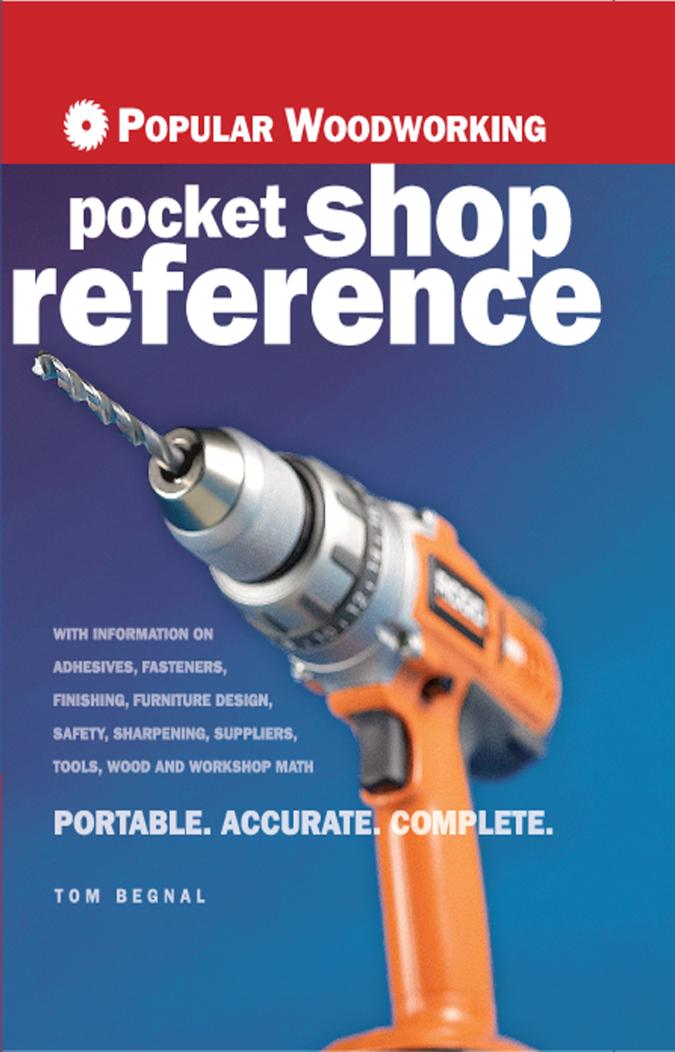 Popular woodworking pocket shop reference : portable, accurate, complete by Begnal Tom