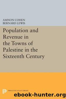 Population and Revenue in the Towns of Palestine in the Sixteenth Century by Lewis Bernard; Cohen Amnon;