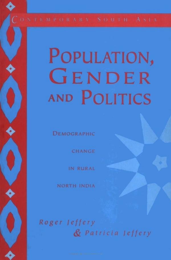 Population, Gender and Politics: Demographic Change in Rural North India (Contemporary South Asia) by Roger Jeffery Patricia Jeffery