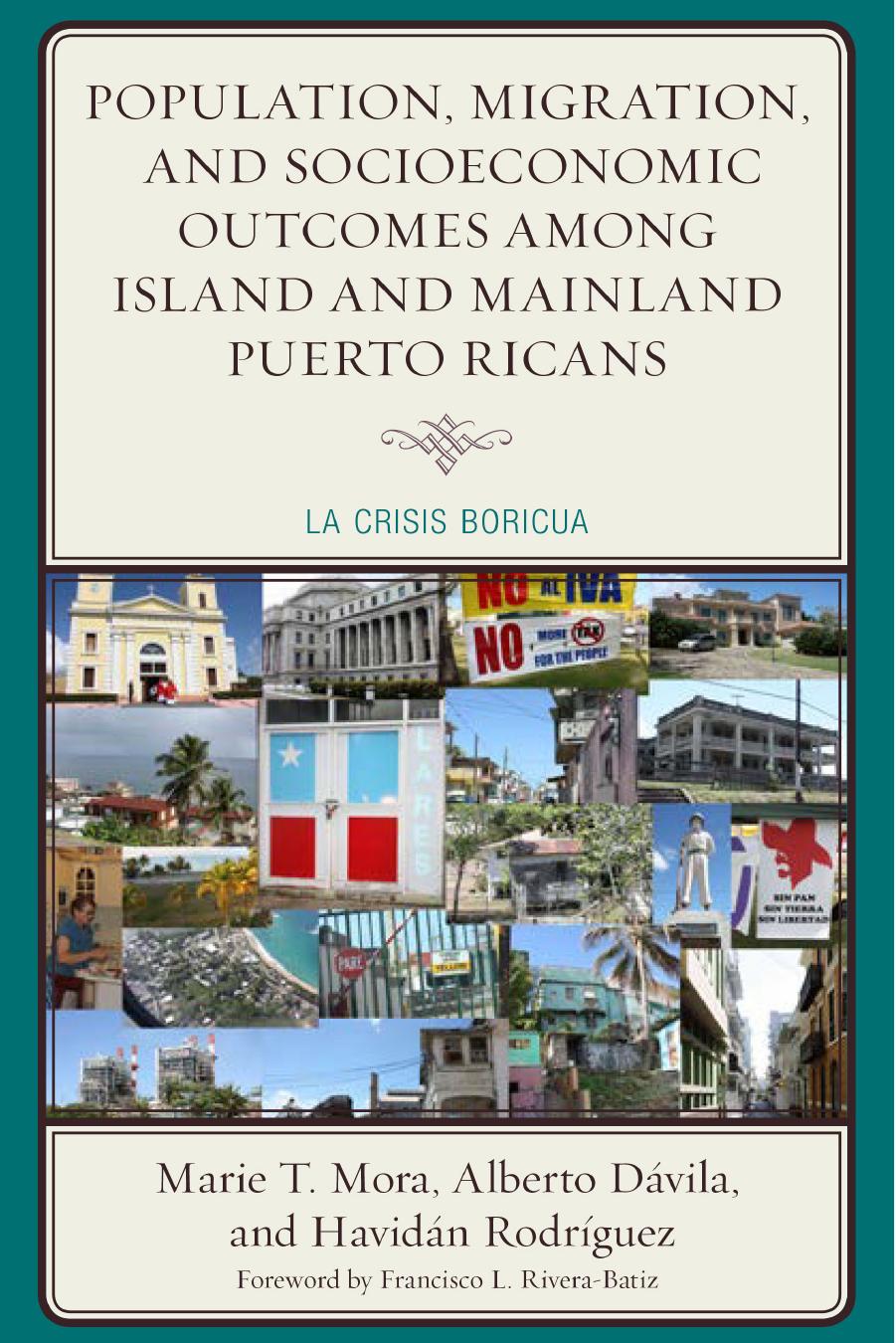 Population, Migration, and Socioeconomic Outcomes Among Island and Mainland Puerto Ricans: La Crisis Boricua by Marie T. Mora Alberto Dávila; Havidán Rodríguez; Francisco L. Rivera-Batiz