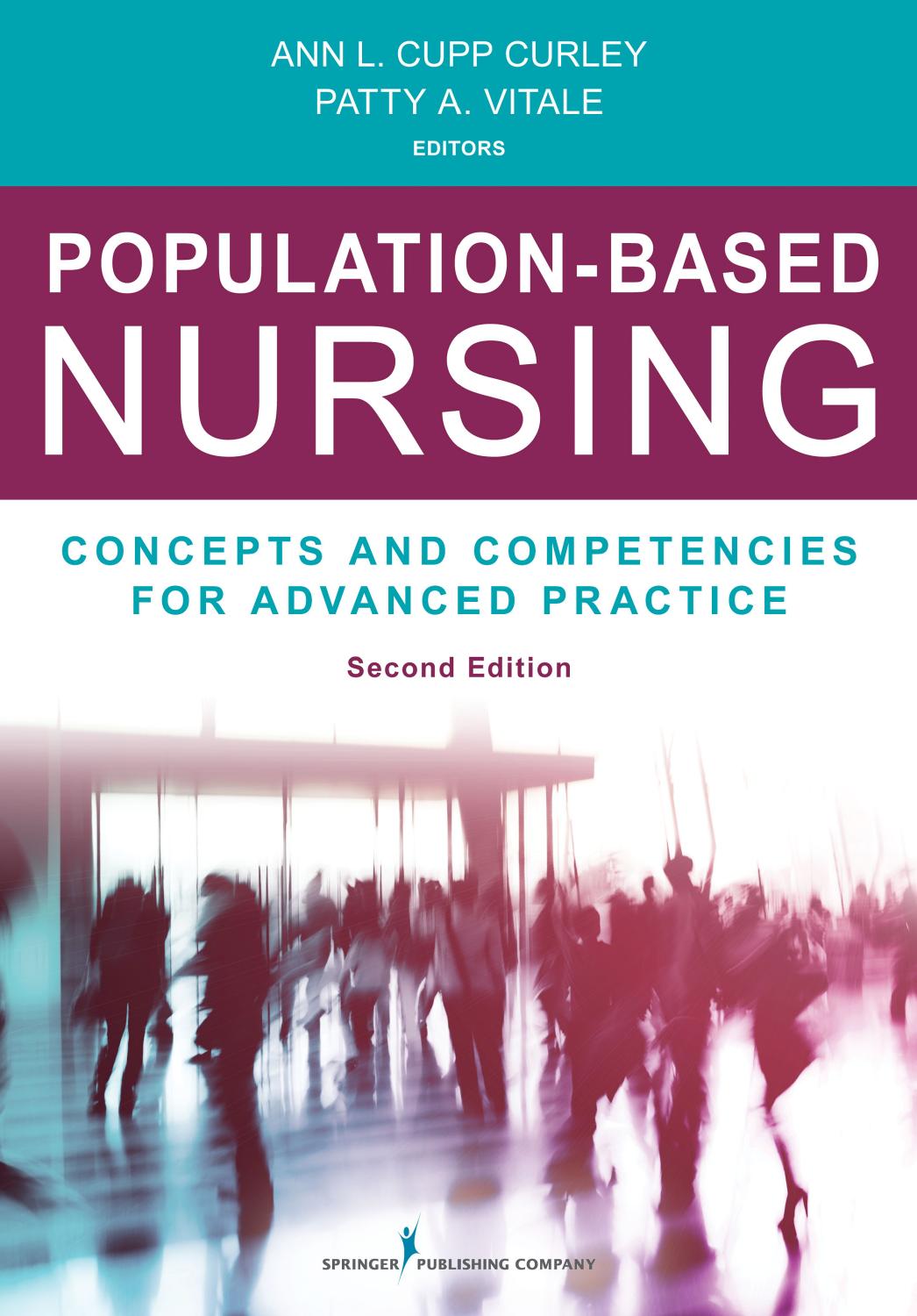 Population-based nursing : concepts and competencies for advanced practice by Ann L. Curley PhD RN Patty A. Vitale MD MPH FAAP