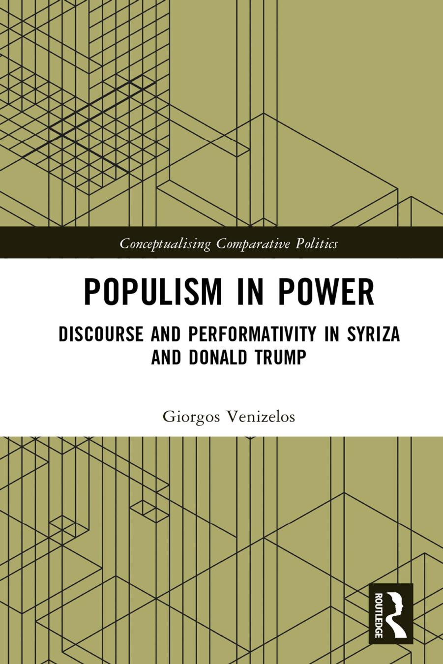 Populism in Power; Discourse and Performativity in SYRIZA and Donald Trump by Giorgos Venizelos