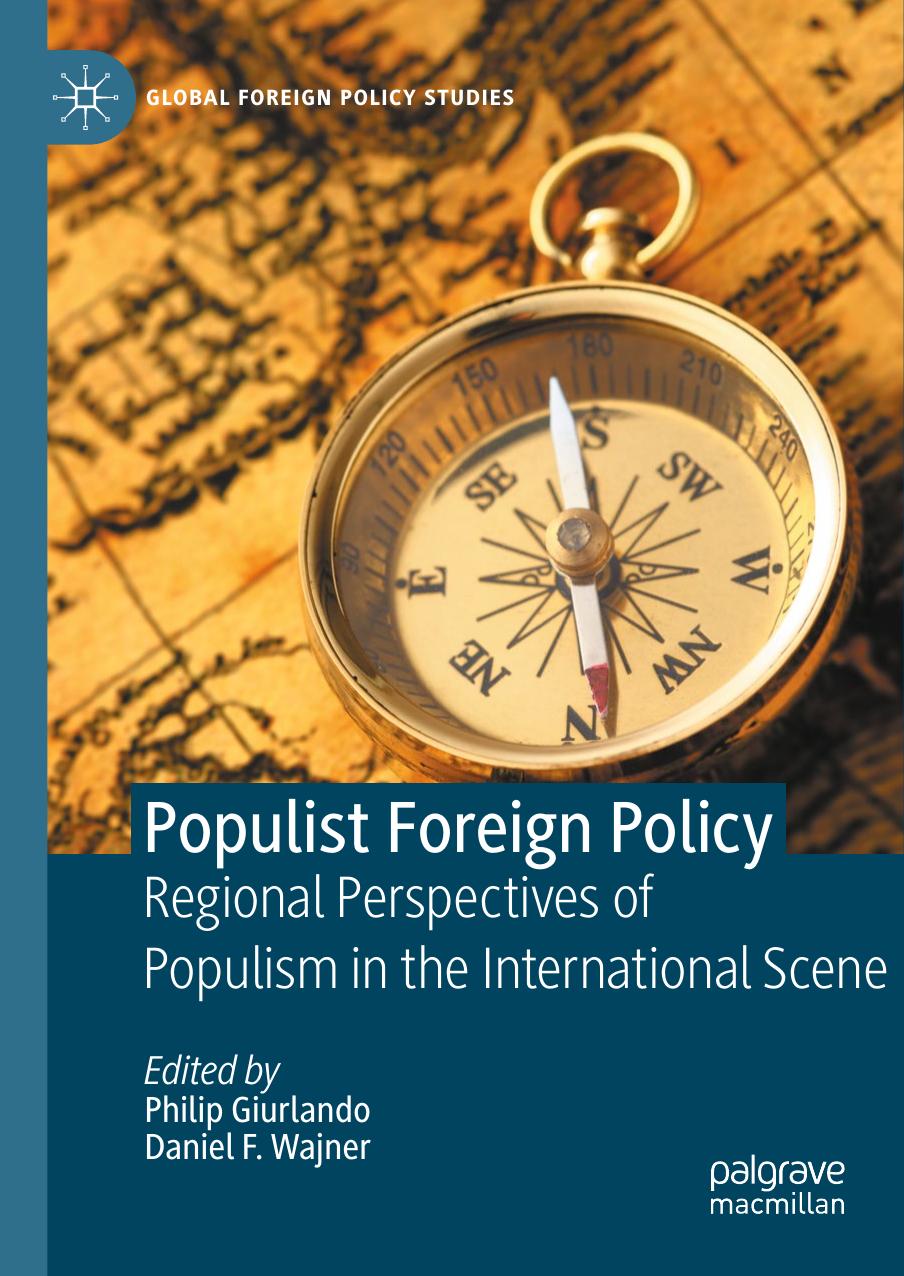 Populist Foreign Policy: Regional Perspectives of Populism in the International Scene by Philip Giurlando Daniel F. Wajner