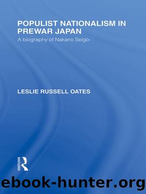Populist Nationalism in Pre-War Japan: A Biography of Nakano Seigo by Leslie R Oates