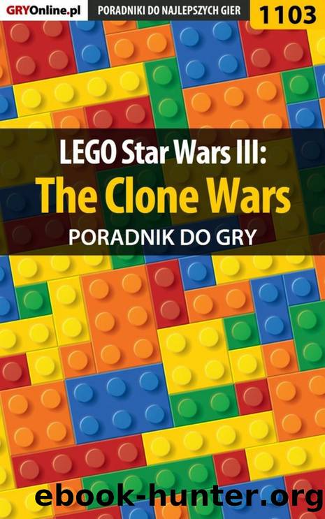 Poradnik GRY-OnLine do gry LEGO Star Wars III: The Clone Wars by Michał „Kwiść” Chwistek i Michał „Wolfen” Basta