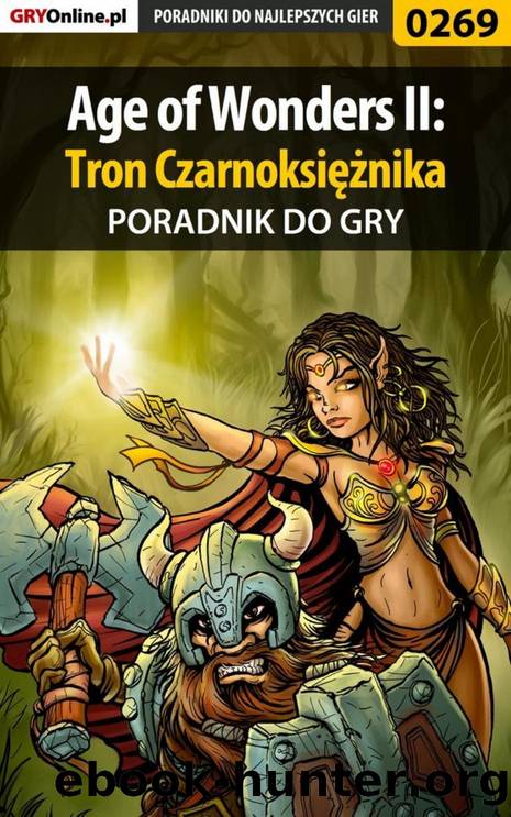 Poradnik Gry-OnLine do gry Age of Wonders II: The Wizardâs Throne by Dawid „Klatry” Ossowski && Anna „Gengar” Deja