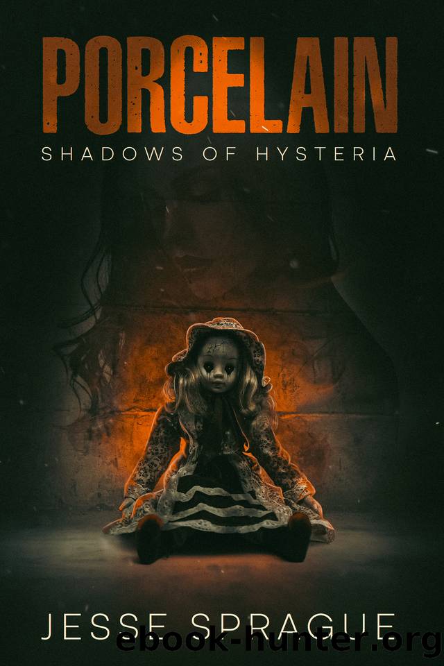 Porcelain (Shadows of Hysteria Book 1) by Jesse Sprague