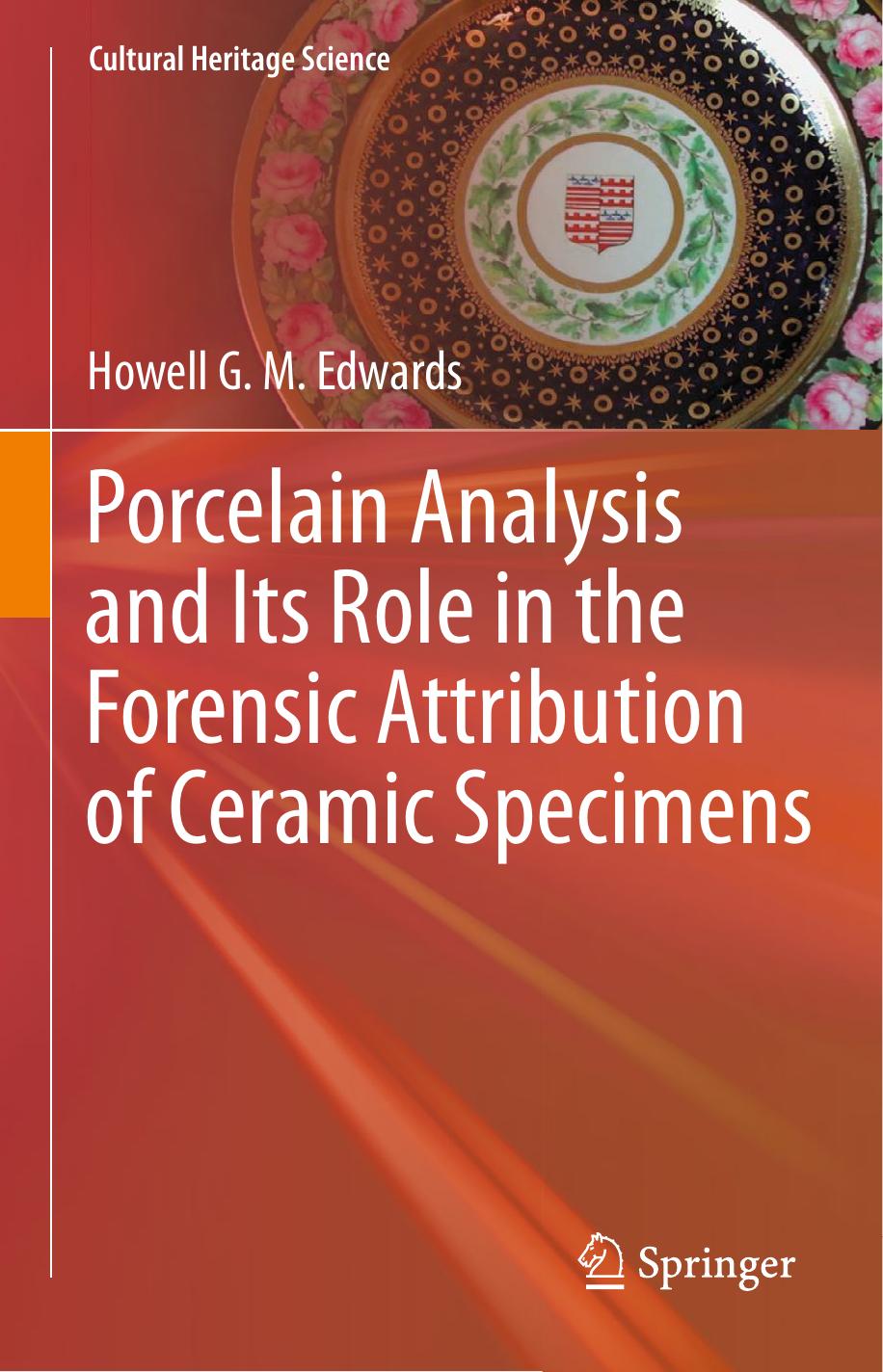 Porcelain Analysis and Its Role in the Forensic Attribution of Ceramic Specimens by Howell G. M. Edwards
