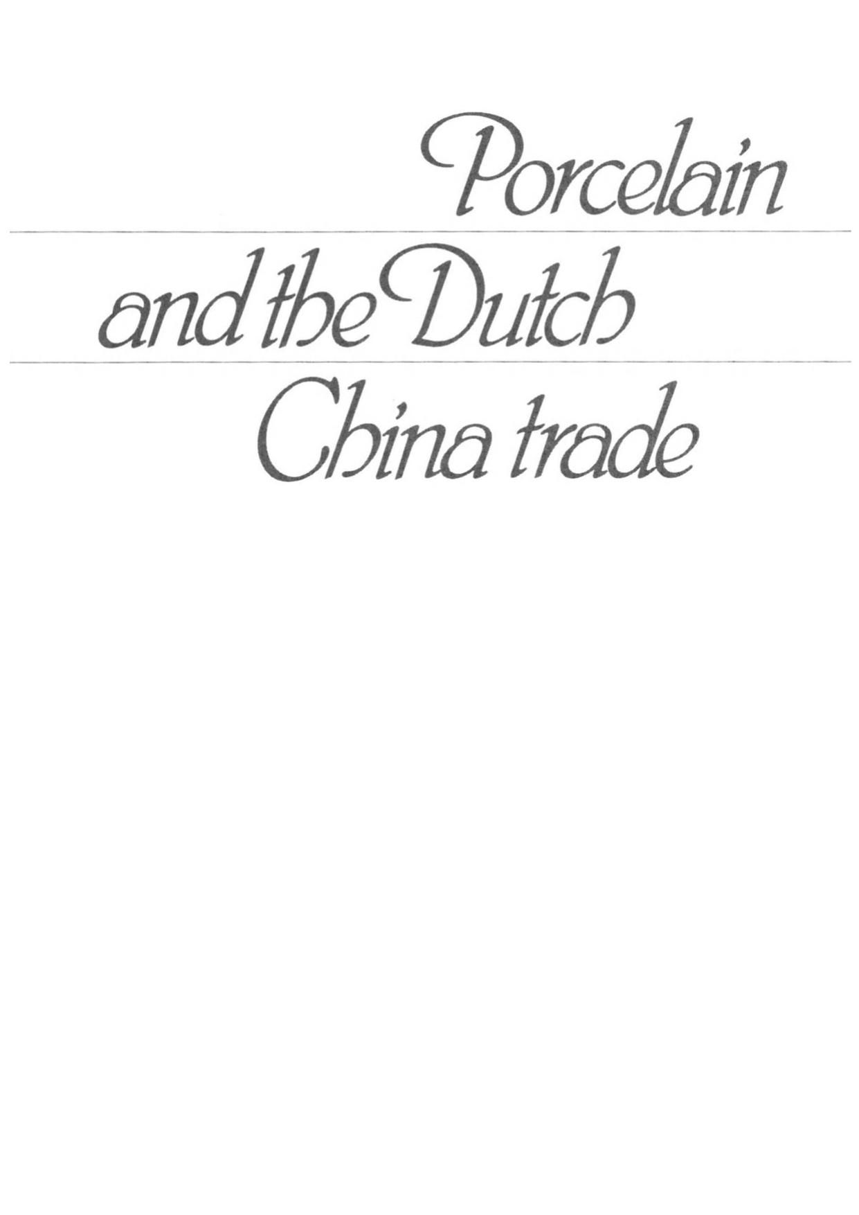 Porcelain and the Dutch China trade by C. J. A. Jörg (auth.)