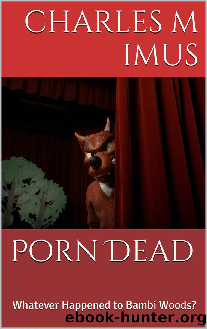 Porn Dead: Whatever Happened to Bambi Woods? by Charles M Imus