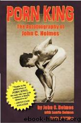 Porn King: The Autobiography of John C. Holmes by John C. Holmes & Laurie Holmes