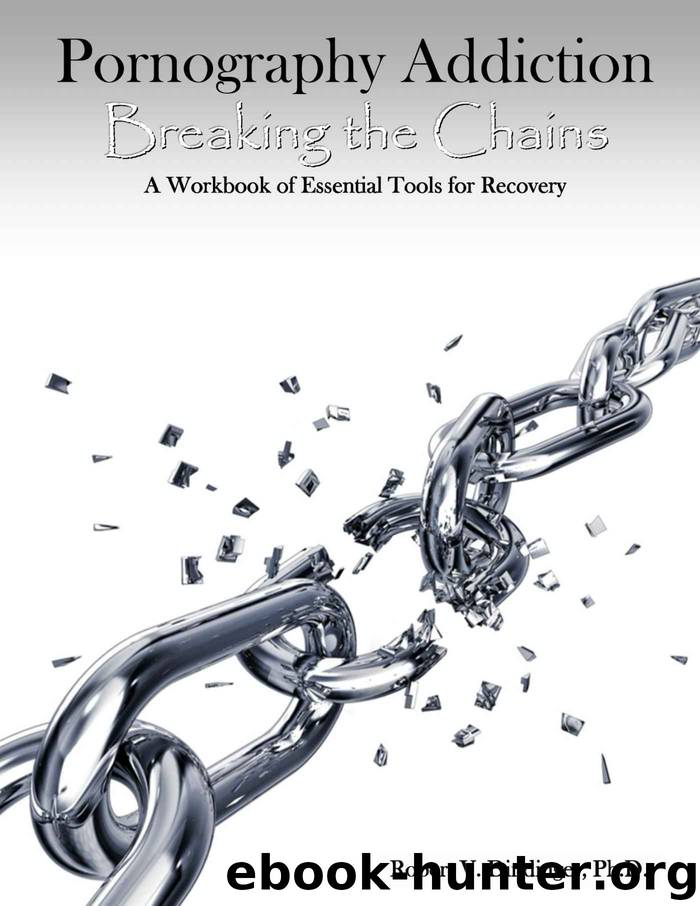 Pornography Addiction Breaking the Chains: A Workbook of Essential Tools for Recovery by Robert V Dindinger PhD