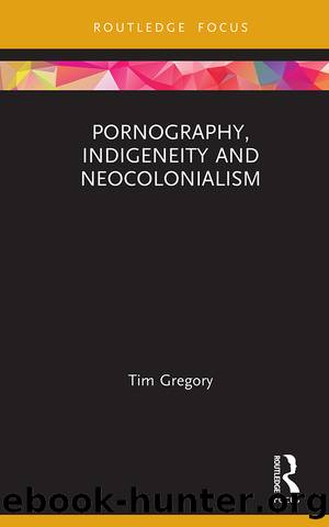 Pornography, Indigeneity and Neocolonialism by Tim Gregory