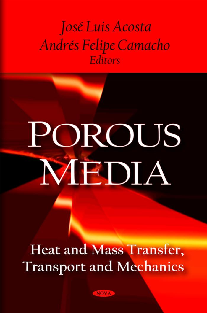 Porous Media Heat and Mass Transfer Transport and Mechanics by Jose Luis Acosta Andres Felipe Camacho