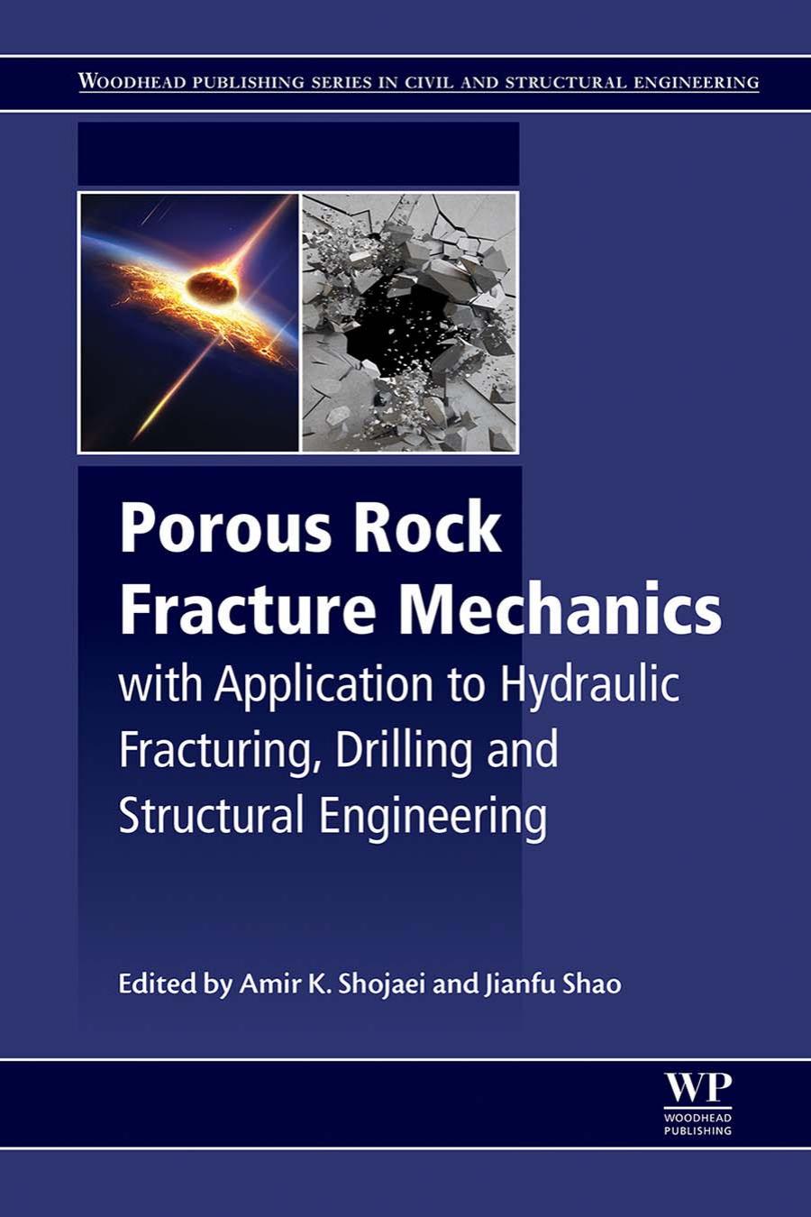 Porous rock fracture mechanics : with application to hydraulic fracturing, drilling and structural engineering by Shao Jianfu; Shojaei Amir