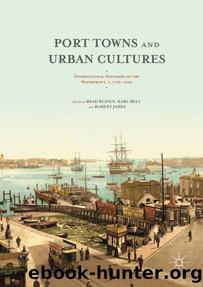 Port Towns and Urban Cultures by Brad Beaven Karl Bell & Robert James
