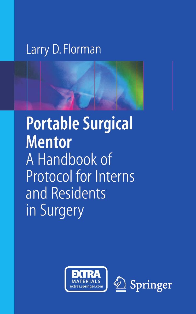 Portable Surgical Mentor: A Handbook of Protocol for Interns and Residents in Surgery by Larry D. Florman M. D. (auth.)