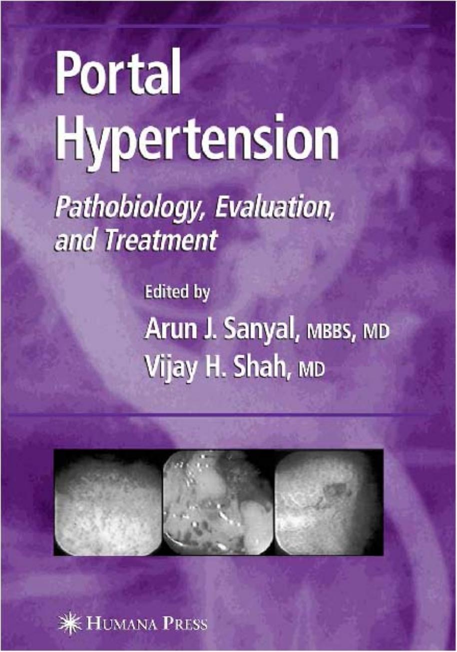 Portal Hypertension: Pathobiology, Evaluation, and Treatment by Arun J. Sanyal Vijay H. Shah