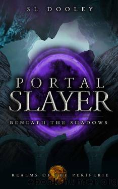 Portal Slayer: Beneath the Shadows by S.L. Dooley