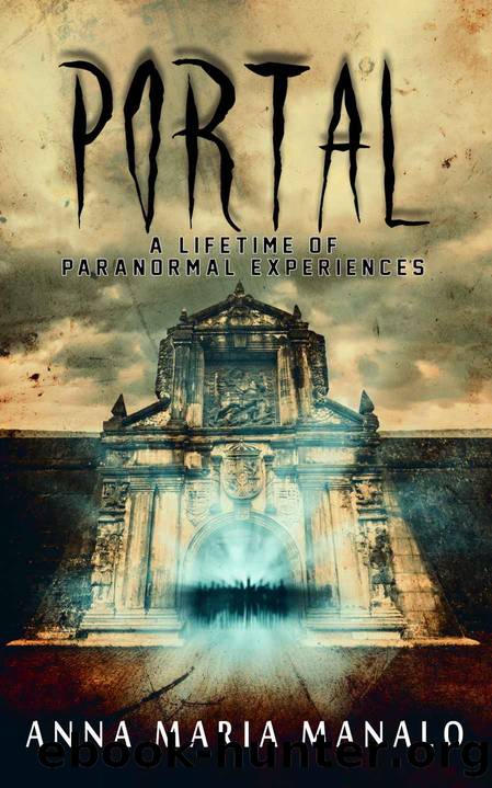 Portal: A Lifetime of Paranormal Experiences by Manalo Anna Maria