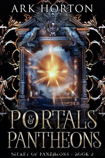Portals & Pantheons by A.R.K. Horton