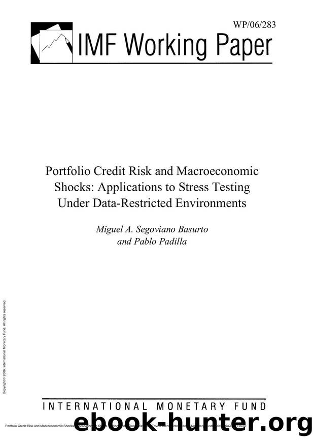 Portfolio Credit Risk and Macroeconomic Shocks : Applications to Stress Testing Under Data-Restricted Environments by Miguel A. Segoviano Basurto