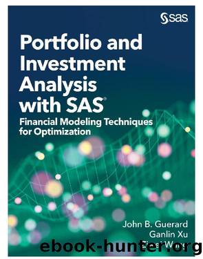 Portfolio and Investment Analysis with SAS by Guerard John B.;Wang Ziwei.;Xu Ganlin.; & Ziwei Wang & Ganlin Xu