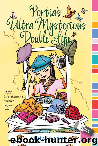 Portia’s Ultra Mysterious Double Life by Anna Hays