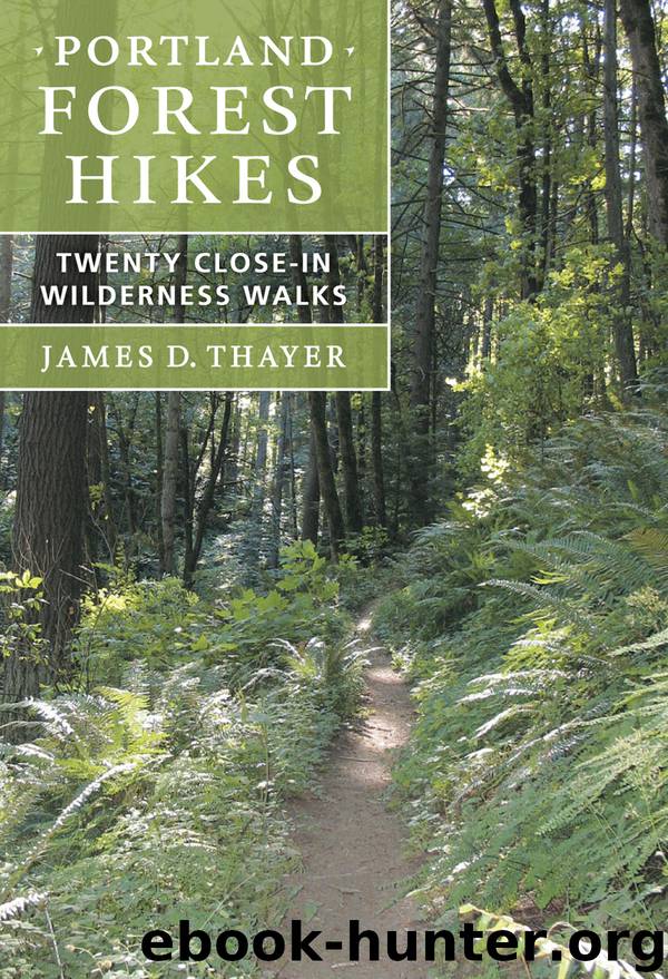 Portland Forest Hikes: Twenty Close-In Wilderness Walks by Thayer James D