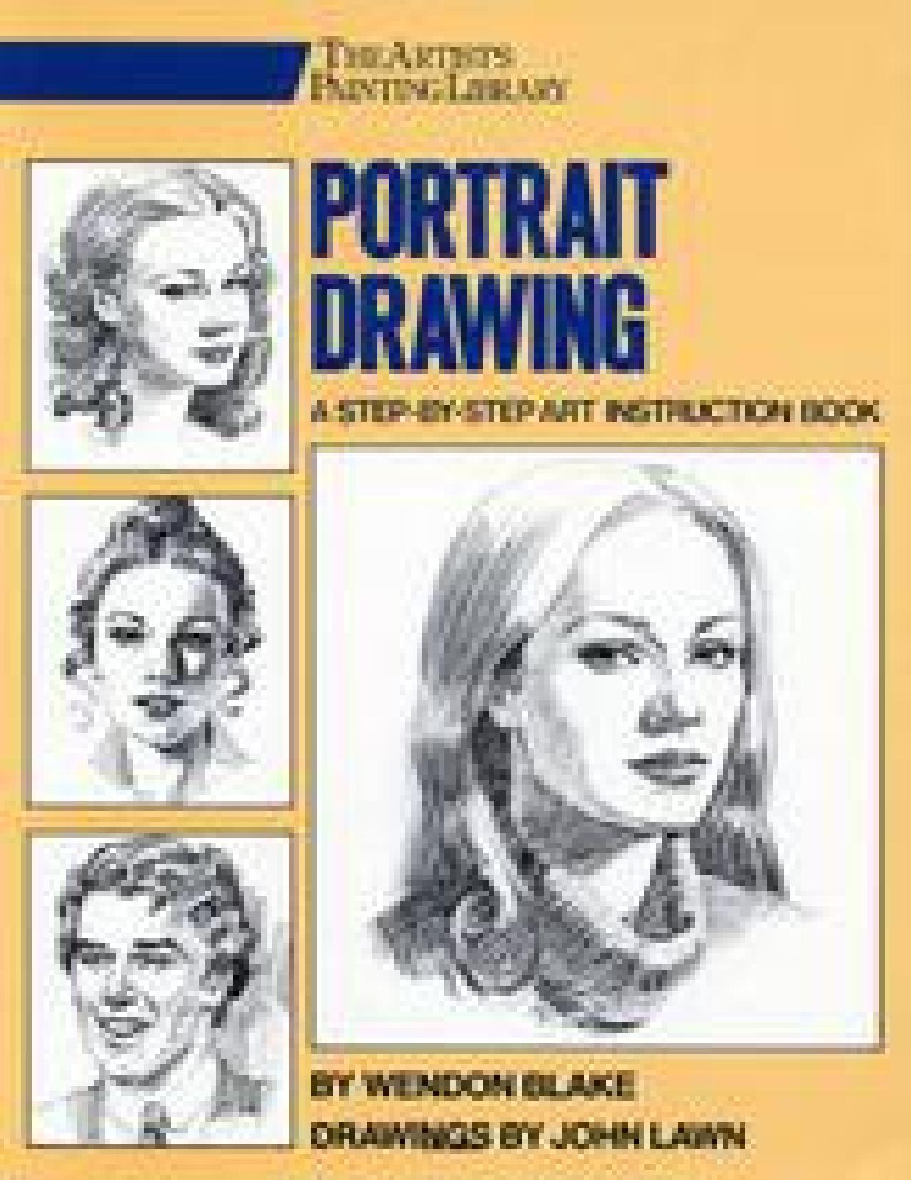 Portrait Drawing; A Step-By-Step Art Instruction Book by Blake Wendon & Lawn John