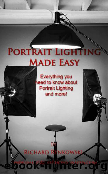 Portrait Lighting Made Easy: Everything you need to know about portrait lighting and more! by Richard Rynkowski