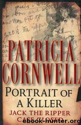 Portrait of a Killer: Jack the Ripper--Case Closed by Patricia Cornwell
