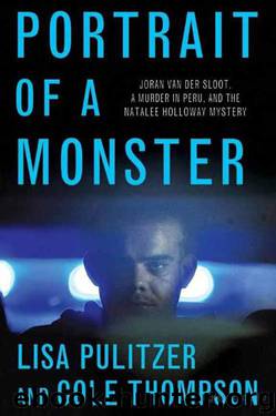 Portrait of a Monster: Joran Van Der Sloot, a Murder in Peru, and the Natalee Holloway Mystery by Lisa Pulitzer & Cole Thompson