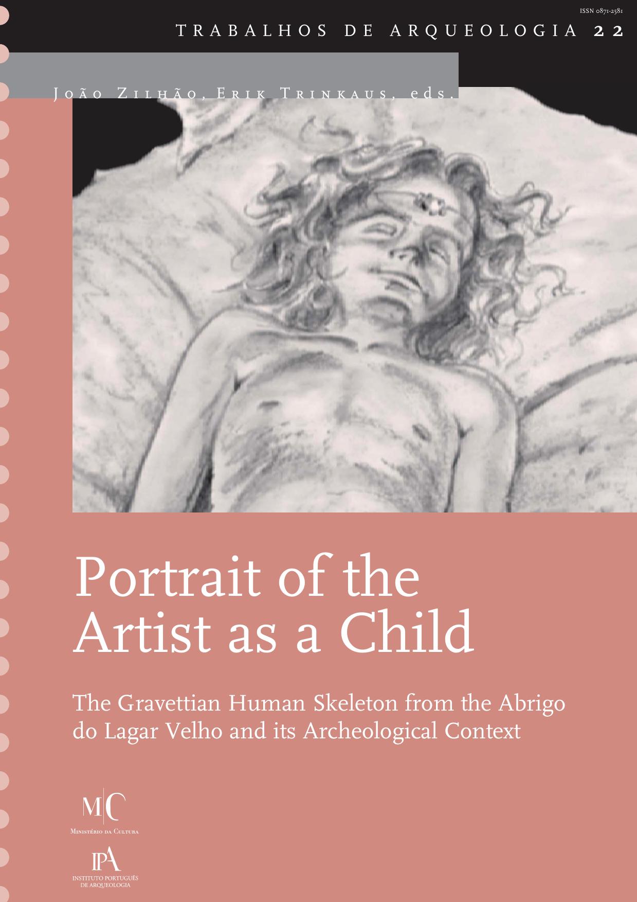 Portrait of the Artist As a Child: The Gravettian Human Skeleton From by Joao Zilhao Erik Trinkaus Instituto Portugues De Arqueologia