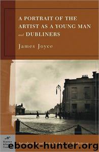 Portrait of the Artist as a Young Man and Dubliners by James Joyce
