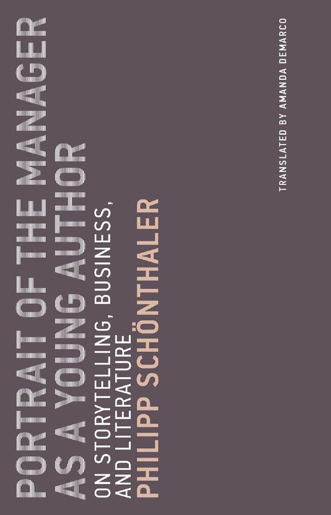 Portrait of the Manager as a Young Author: On Storytelling, Business, and Literature by Philipp Schönthaler. translated by Amanda DeMarco