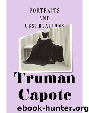 Portraits and Observations by Truman Capote
