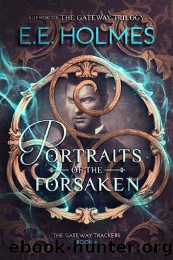 Portraits of the Forsaken by E. E. Holmes