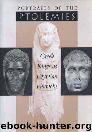 Portraits of the Ptolemies: Greek Kings as Egyptian Pharaohs by Stanwick Paul Edmund