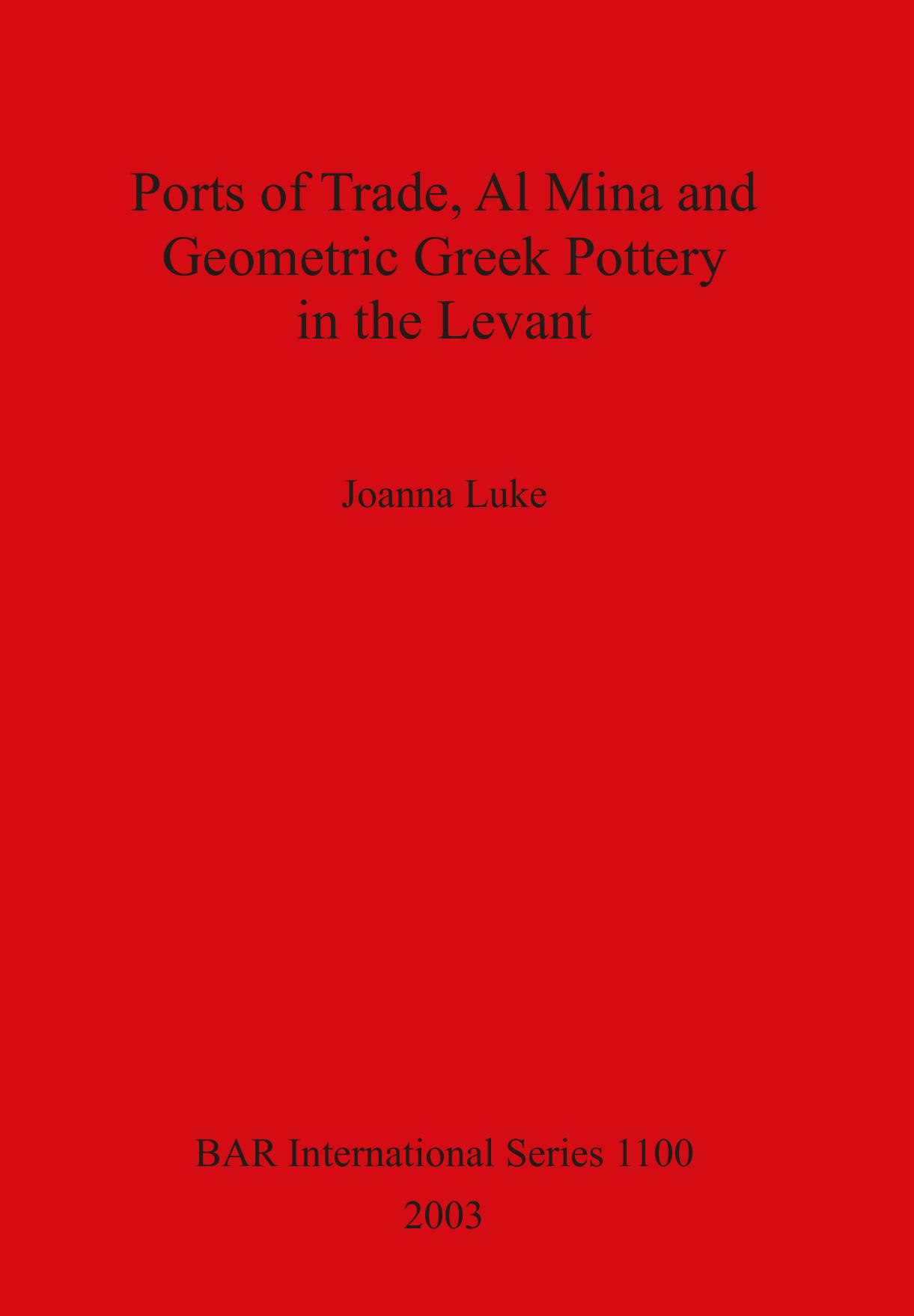 Ports of Trade, Al Mina and Geometric Greek Pottery in the Levant by Joanna Luke