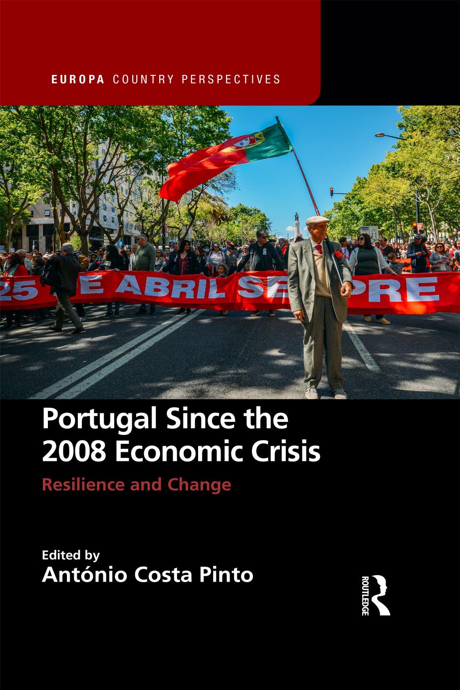 Portugal Since the 2008 Economic: Crisis Resilience and Change by António Costa Pinto