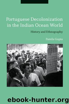 Portuguese Decolonization in the Indian Ocean World by Pamila Gupta