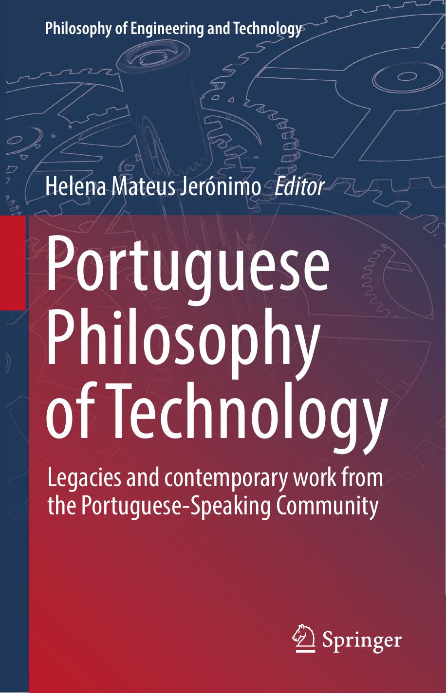 Portuguese Philosophy Of Technology: Legacies And Contemporary Work From The Portuguese-Speaking Community by Helena Mateus Jerónimo