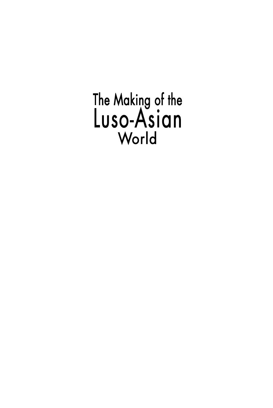Portuguese and Luso-Asian Legacies in Southeast Asia, 1511-2011, vol. 1: The Making of the Luso-Asian World: Intricacies of Engagement by Laura Jarnagin (editor)