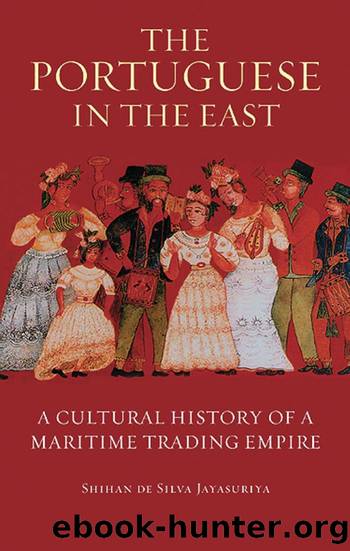 Portuguese in the East : a Cultural History of a Maritime Trading Empire by Jayasuriya Shihan de S