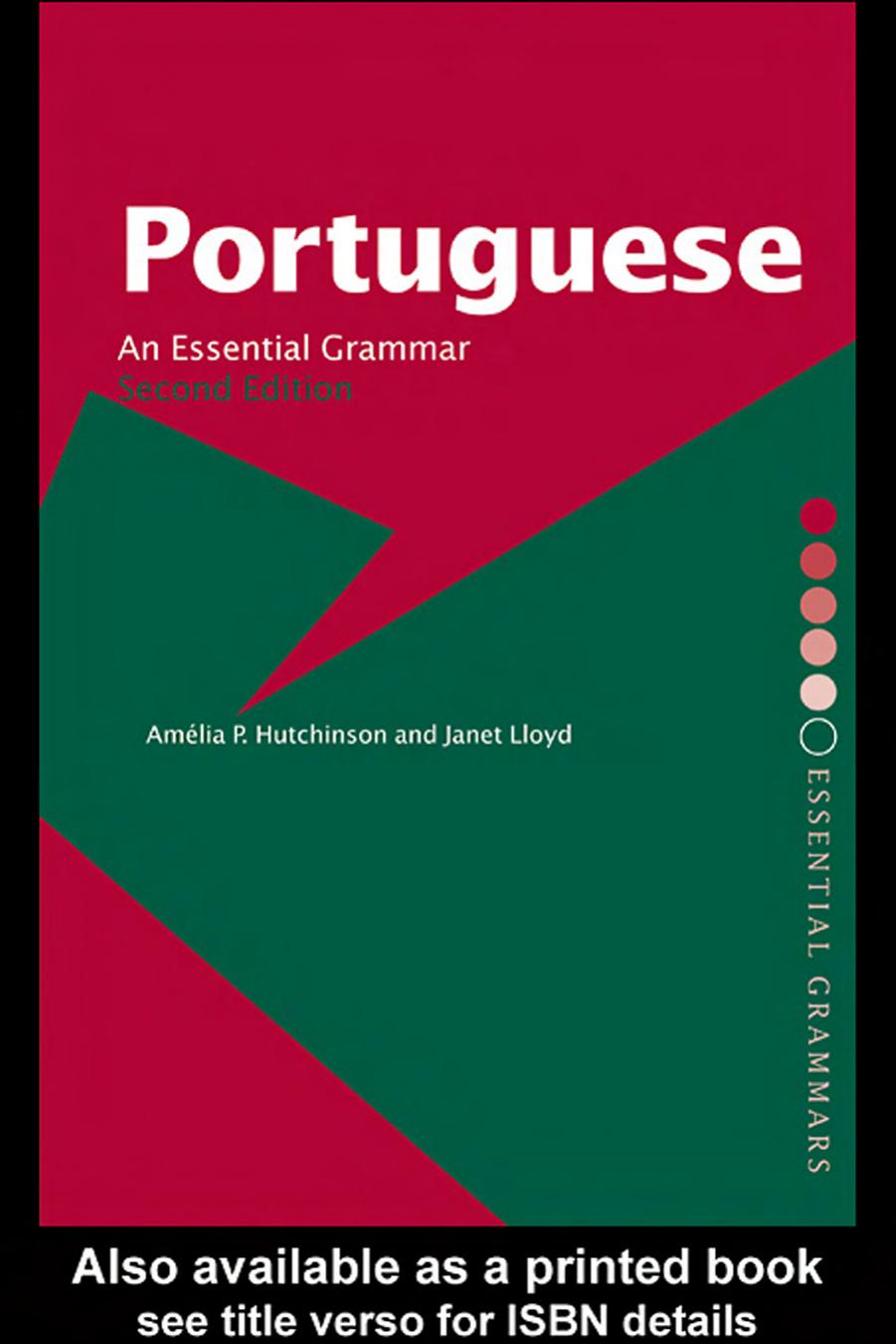 Portuguese: An Essential Grammar (2nd Ed.) by Amélia P. Hutchinson and Janet Lloyd