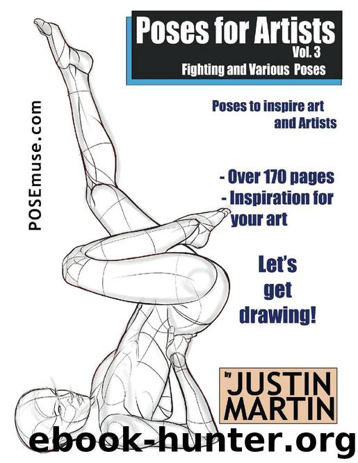 Poses for Artists Volume 3 - Fighting and Various Poses: An essential reference for figure drawing and the human form. (Inspiring Art and Artists) by Justin R Martin