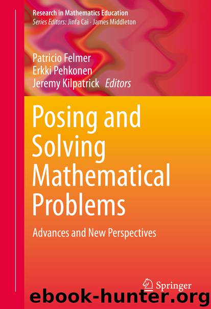 Posing and Solving Mathematical Problems by Patricio Felmer Erkki Pehkonen & Jeremy Kilpatrick