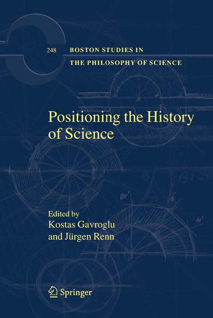 Positioning the History of Science by Kostas Gavroglu Jürgen Renn (Editors)