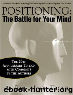 Positioning: The Battle for Your Mind, 20th Anniversary Edition: The Battle for Your Mind, 20th Anniversary Edition by Al Ries & Jack Trout